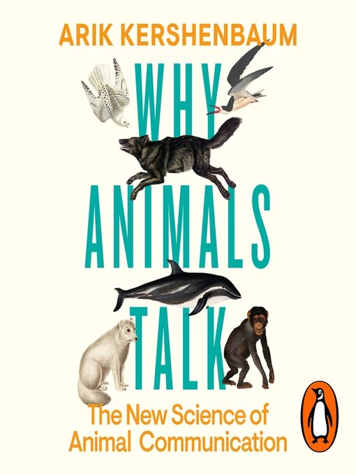 Title details for Why Animals Talk by Arik Kershenbaum - Available